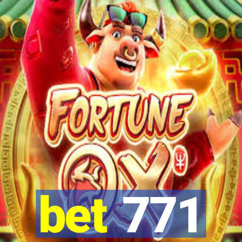 bet 771